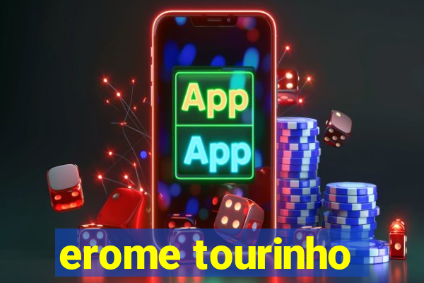 erome tourinho